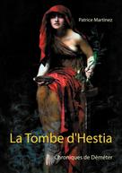 Patrice Martinez: La Tombe d'Hestia 