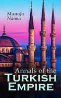 Mustafa Naima: Annals of the Turkish Empire 