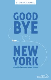 Goodbye New York - Abschied von der neuen Heimat