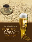 Hannelore Giesecke: Zick-Zack, durch Goslar einst und jetzt ★★★★★