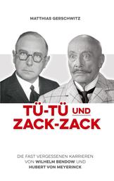 Tü-Tü und Zack-Zack - Die fast vergessenen Karrieren von Wilhelm Bendow und Hubert von Meyerinck