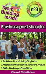 Team Building inside n°3 - Projektmanagement & Innovation - Teamgeist des Erstellens und der Erfahrung!