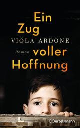 Ein Zug voller Hoffnung - Roman − Der preisgekrönte Bestseller aus Italien