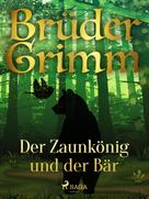 Brüder Grimm: Der Zaunkönig und der Bär 