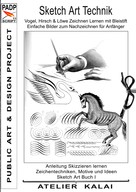 K-Winter Atelier Kalai: PADP-Script 11: Sketch Art Technik - Vogel, Hirsch und Löwe Zeichnen Lernen mit Bleistift - Einfache Bilder zum Nachzeichnen für Anfänger ★★★