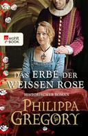 Philippa Gregory: Das Erbe der weißen Rose ★★★★