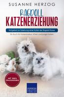 Susanne Herzog: Ragdoll Katzenerziehung - Ratgeber zur Erziehung einer Katze der Ragdoll Rasse 