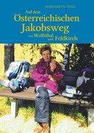 Margareta Thill: Auf dem Östereichischen Jakobsweg von Wolfsthal nach Feldkirch ★★★★