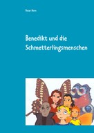 Peter Horn: Benedikt und die Schmetterlingsmenschen 