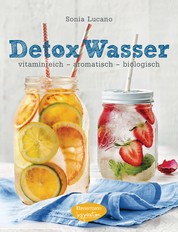 Detox Wasser - zum Kuren, Abnehmen und Wohlfühlen - vitaminreich - aromatisch - biologisch