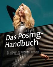 Das Posing-Handbuch - Der Leitfaden für perfekte Porträts von Kopf bis Fuß