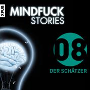 Mindfuck Stories - Folge 8 - Der Schätzer