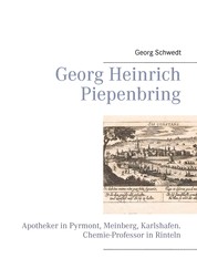 Georg Heinrich Piepenbring - Apotheker in Pyrmont, Meinberg, Karlshafen. Chemie-Professor in Rinteln