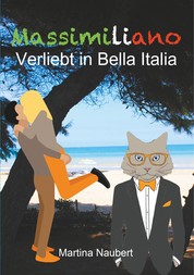 Massimiliano Verliebt in Bella Italia - Humorvolle deutsch-italienische Liebeskomödie in Italien mit Geist, Witz und Kater