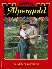 Alpengold 381 - Im Mühlental vereint