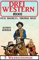 Alfred Bekker: Drei Western 1001 