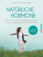 Natürliche Hormone - Mehr Gesundheit und Lebensfreude durch einen ausgeglichenen Hormonhaushalt. Die Rimkus®-Methode