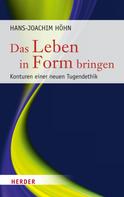 Hans-Joachim Höhn: Das Leben in Form bringen 