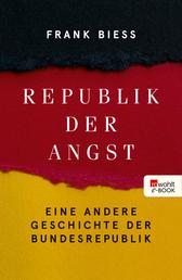 Republik der Angst - Eine andere Geschichte der Bundesrepublik