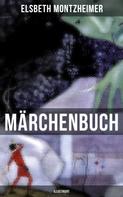 Elsbeth Montzheimer: MÄRCHENBUCH (Illustriert) 