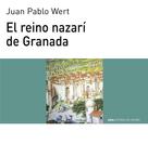 Juan Pablo Wert Ortega: El reino nazarí de Granada 