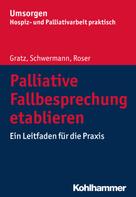 Meike Schwermann: Palliative Fallbesprechung etablieren 