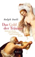 Ralph Dutli: Das Gold der Träume 