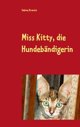 Miss Kitty, die Hundebändigerin - Geschichten von und mit den Tieren der Quinta