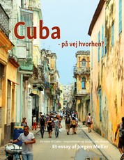 Cuba - på vej hvorhen? - En rejse til Cuba - inspirationer og tanker, det skabte
