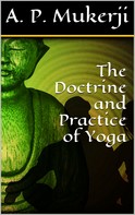 A. P. Mukerji: The Doctrine and Practice of Yoga 