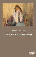 René Schickele: Benkal der Frauentroster 