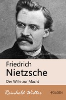 Reinhold Widter: Friedrich Nietzsche - Der Wille zur Macht 