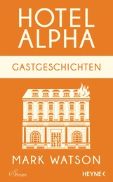 Gastgeschichten - Hotel Alpha. Stories