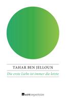 Tahar Ben Jelloun: Die erste Liebe ist immer die letzte ★