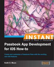 Passbook App Development for iOS How-to - Create and customize a Passbook Pass with the exciting new iOS features.