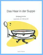 Das Haar in der Suppe - Zeitgeschichte in Leserbriefen von 1993 bis 2013