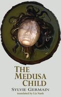 Sylvie Germain: The Medusa Child 
