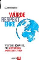 Karin Schreiner: Würde – Respekt – Ehre 