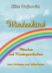Windeskind - Märchen und Kindergeschichten zum Vorlesen und Selberlesen