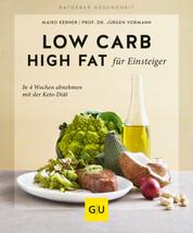 Low Carb High Fat für Einsteiger - In 4 Wochen abnehmen mit der Keto-Diät