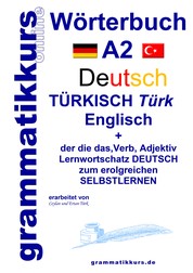Wörterbuch Deutsch - Türkisch - Englisch Niveau A2 - Lernwortschatz + Grammatik + Gutschrift: 10 Unterrichtsstunden per Internet für die Integrations-Deutschkurs-TeilnehmerInnen aus der Türkei Niveau A2