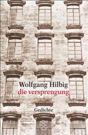 Wolfgang Hilbig: die versprengung 