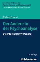 Der Andere in der Psychoanalyse - Die intersubjektive Wende