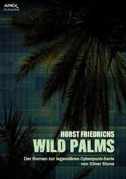 WILD PALMS - Der Roman zur legendären Cyberpunk-Serie von Oliver Stone