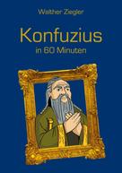 Walther Ziegler: Konfuzius in 60 Minuten 