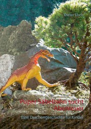 Puper Säbelzahn sucht Abenteuer - Eine Drachengeschichte für Kinder