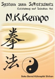System zum Selbstschutz N.K. Kempo - Entstehung und Technik des N.K. Kempo