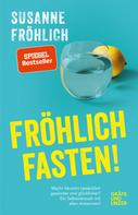 Susanne Fröhlich: Fröhlich fasten ★★★★★