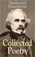 Nathaniel Hawthorne: Collected Poetry of Nathaniel Hawthorne 