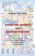 Siegfried Otto Müller: Arbeit neu gedacht und Grundeinkommen 